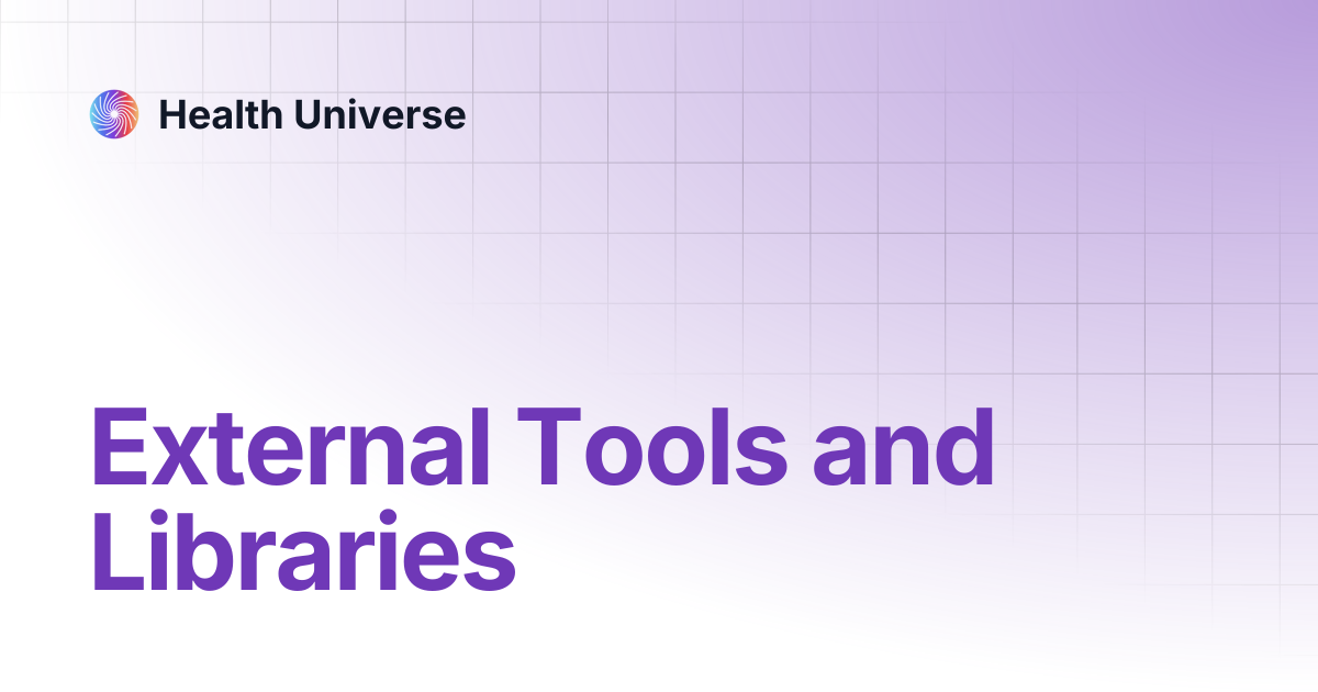 External Tools and Libraries | Health Universe